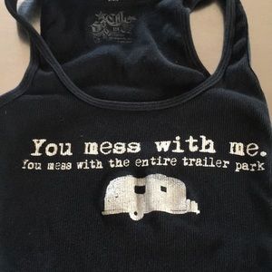 You mess me you mess with entire trailer park tank